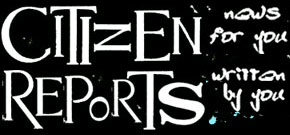 Citizen Reports – Welcome to the future of Journalism